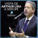 Visita de Arthur Lira a Sergipe