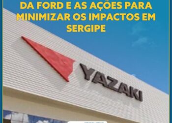 Nota sobre o fechamento da Ford e as ações para minimizar os impactos em Sergipe