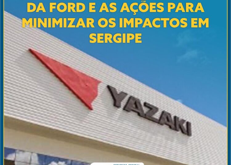Nota sobre o fechamento da Ford e as ações para minimizar os impactos em Sergipe