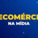 #FecomércioNaMídia
