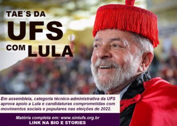 Técnico-administrativos da UFS vão apoiar Lula nas eleições 2022