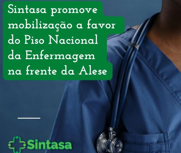 Sintasa promove mobilização a favor do Piso Nacional da Enfermagem na frente da Alese