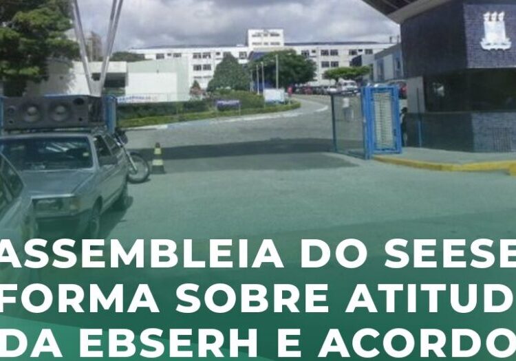 Assembleia do Seese informa sobre atitudes da EBSERH e Acordo Coletivo de Trabalho
