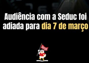 Audiência com a Seduc foi adiada para dia 7 de março