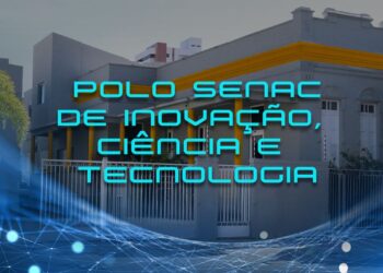 Senac Sergipe inaugura Polo de Inovação, Ciência e Tecnologia (ICTec)