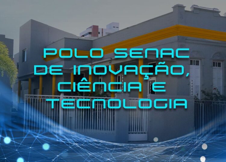 Senac Sergipe inaugura Polo de Inovação, Ciência e Tecnologia (ICTec)